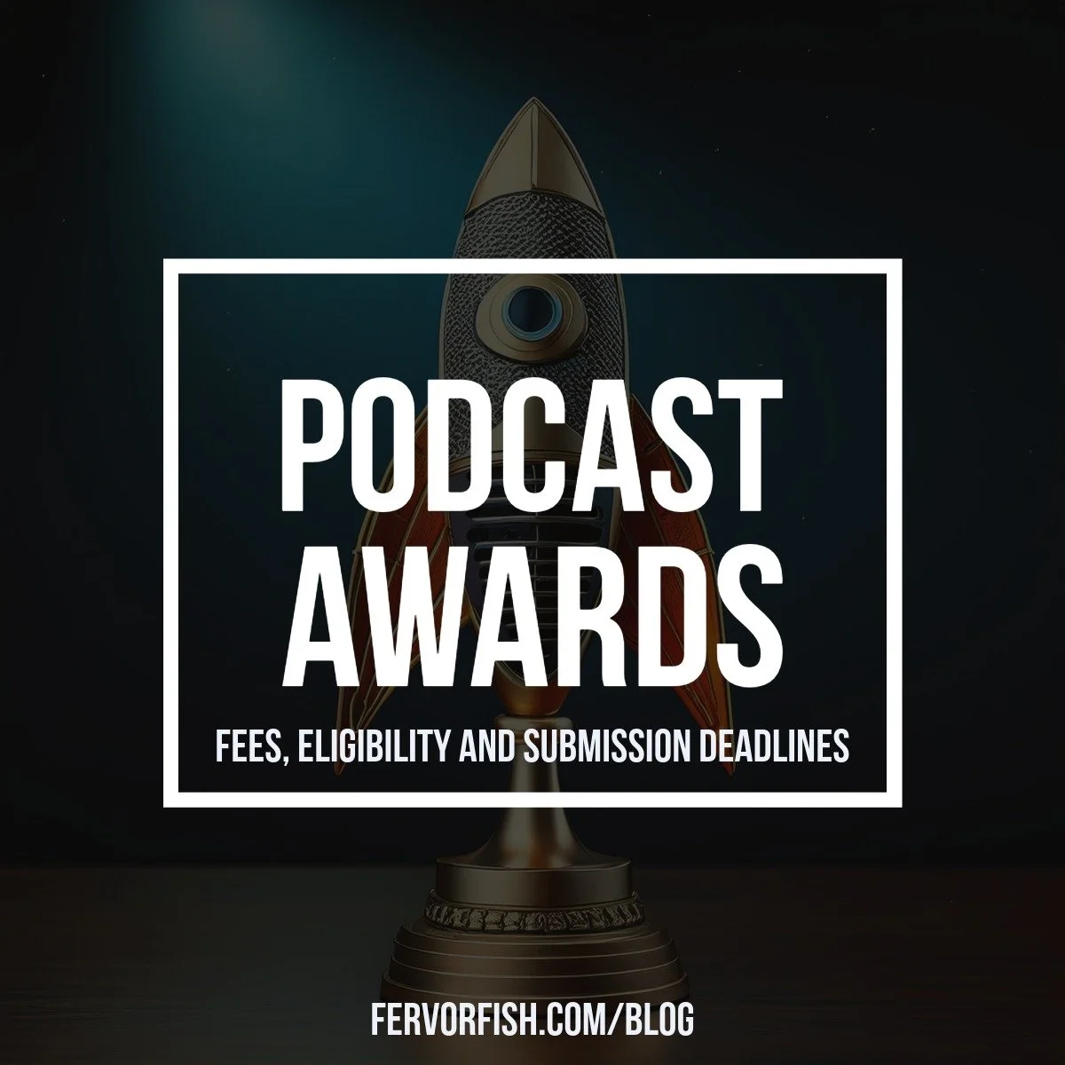 Podcast Awards: Fees, Eligibility, and Submission Deadlines