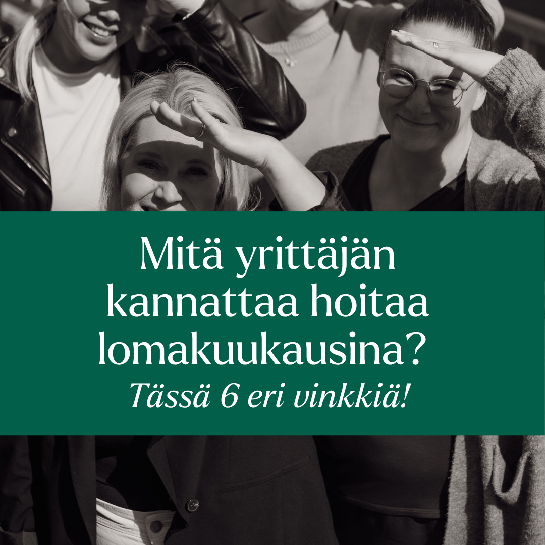Mitä yrittäjän kannattaa hoitaa lomakuukausina?  Tässä 6 eri vinkkiä.