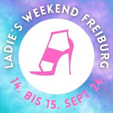 LADIES WEEKEND, FREIBURG