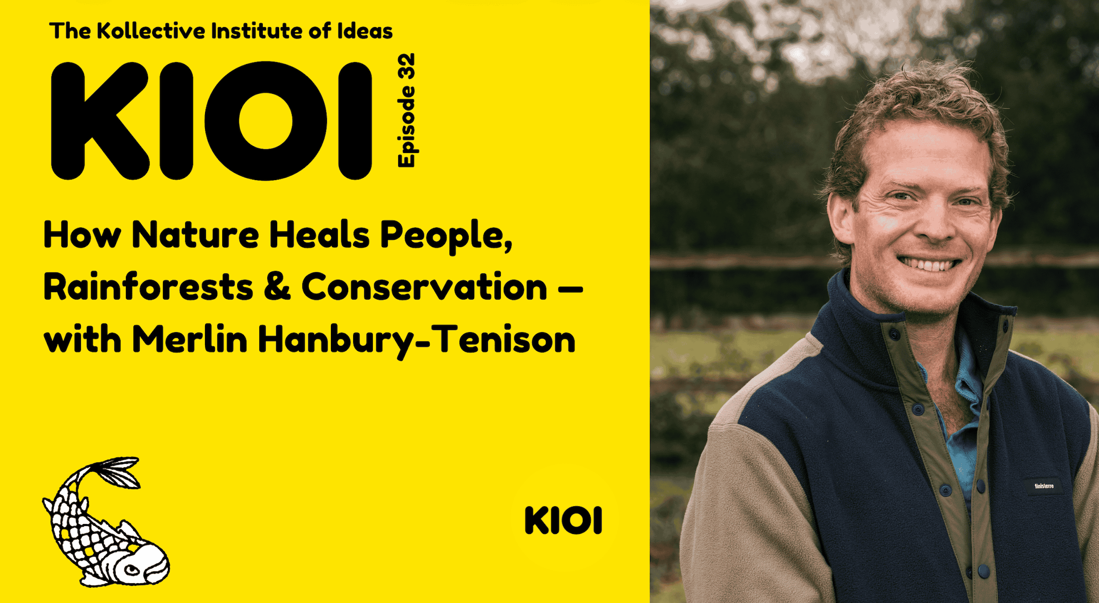 How Nature Heals People, Rainforests &amp; Conservation — with Merlin Hanbury-Tenison