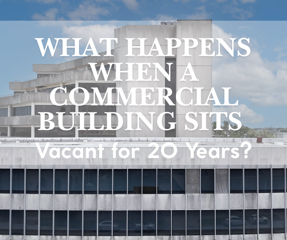 What Happens When a Commercial Building Sits Vacant for 20 Years?