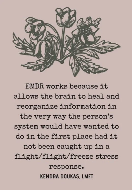 Illustration of three flowers with leaves at the top of the image. Below is a quote about EMDR therapy, explaining how it helps the brain heal and organize information without being caught up in stress responses. The quote is attributed to Kendra Doukas, LMFT.