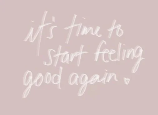 Pink background with white handwritten text that says, "It's time to start feeling good again."