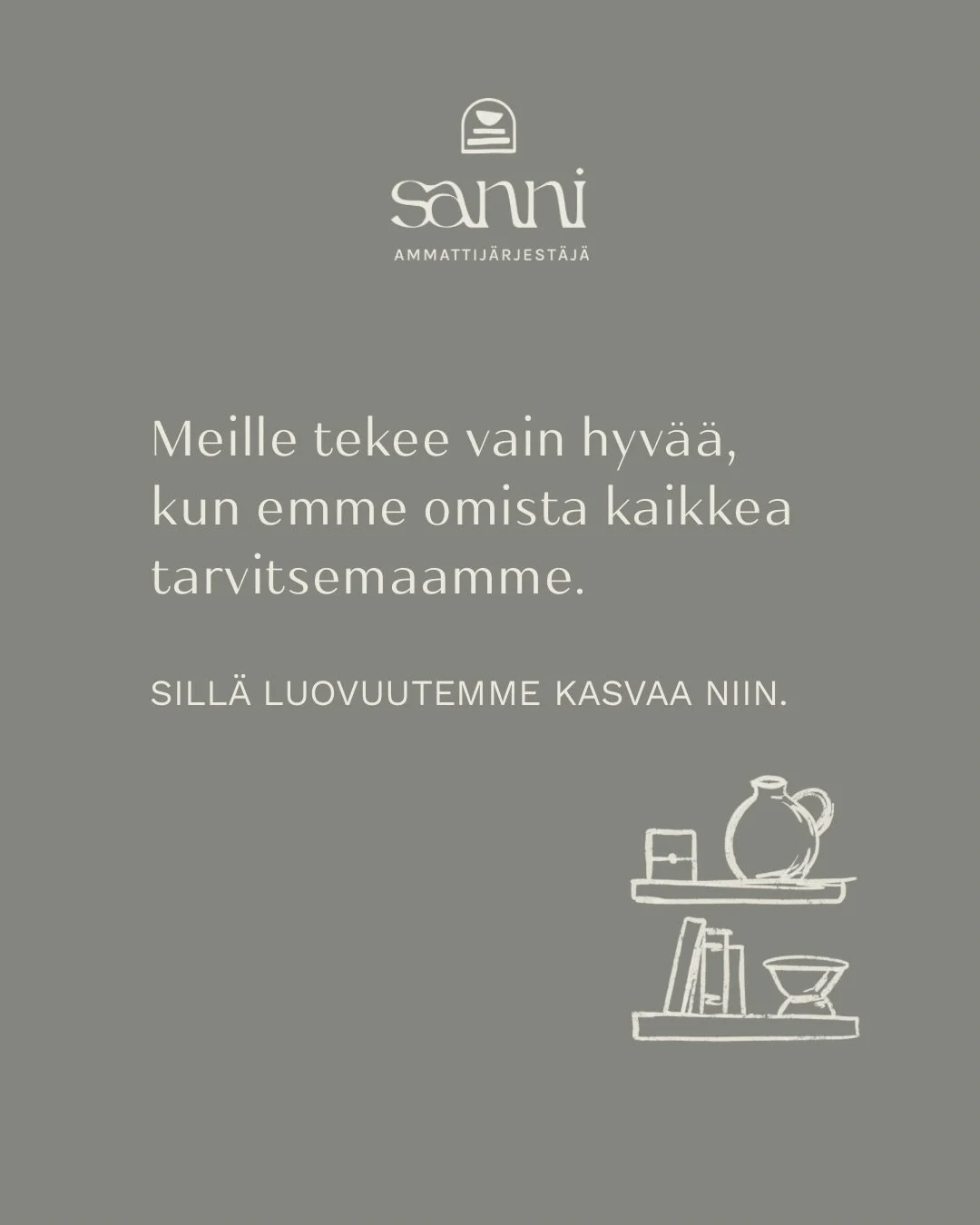 Olemme unohtaneet, kuinka hyvin p&auml;rj&auml;&auml;mme jo sill&auml;, mit&auml; meill&auml; on. Kaiken ei tarvitse olla t&auml;ydellist&auml; tai juuri siihen tarkoitukseen tehty&auml;. Usein ihan hyv&auml; riitt&auml;&auml; enemm&auml;n kuin hyvin