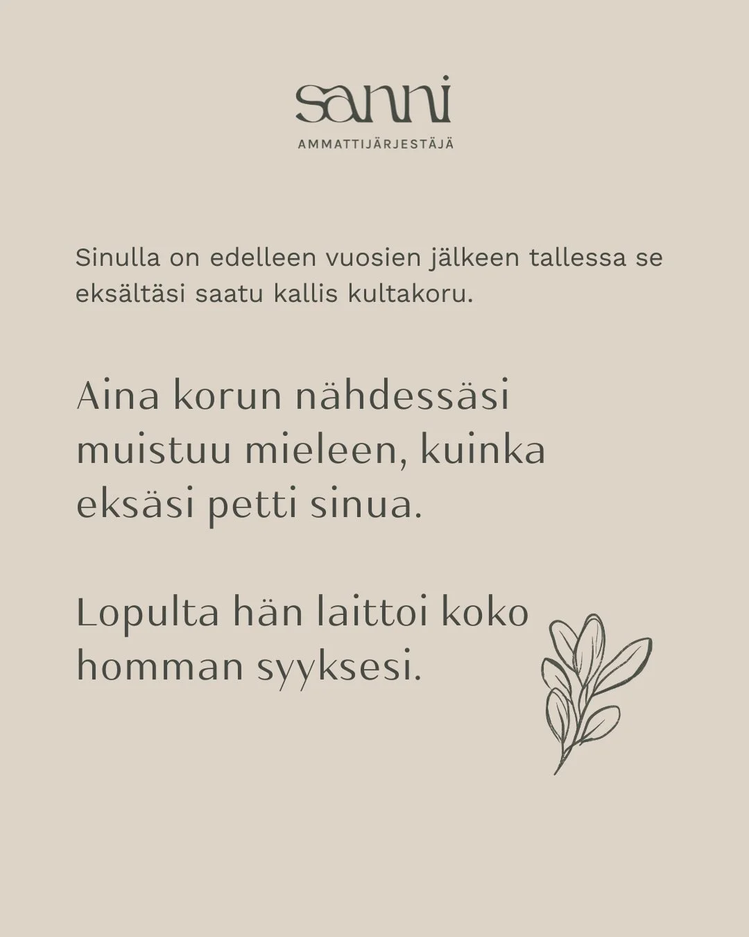 Vuosia sitten sain er&auml;&auml;lt&auml; t&auml;rke&auml;lt&auml; ihmiselt&auml; muistoksi avaimenper&auml;n &rdquo;jotta en ikin&auml; unohtaisi h&auml;nt&auml;&rdquo;. 

Asiat ja tilanteet muuttuivat, eik&auml; siit&auml; suhteesta j&auml;&auml;ny