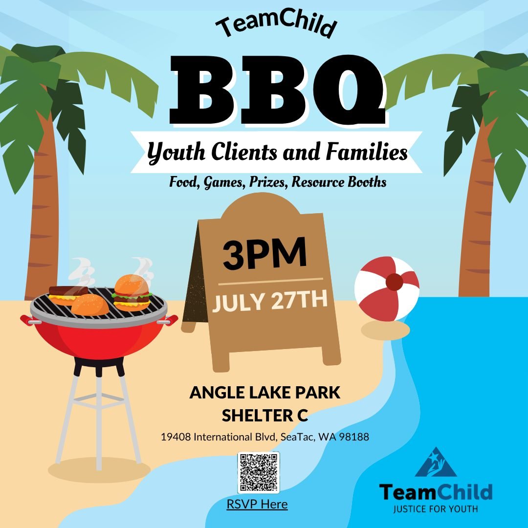 Join us for a BBQ in July!  This event is for current and former TeamChild clients, their families, and current and former staff &amp; volunteers.  Be sure to RSVP!