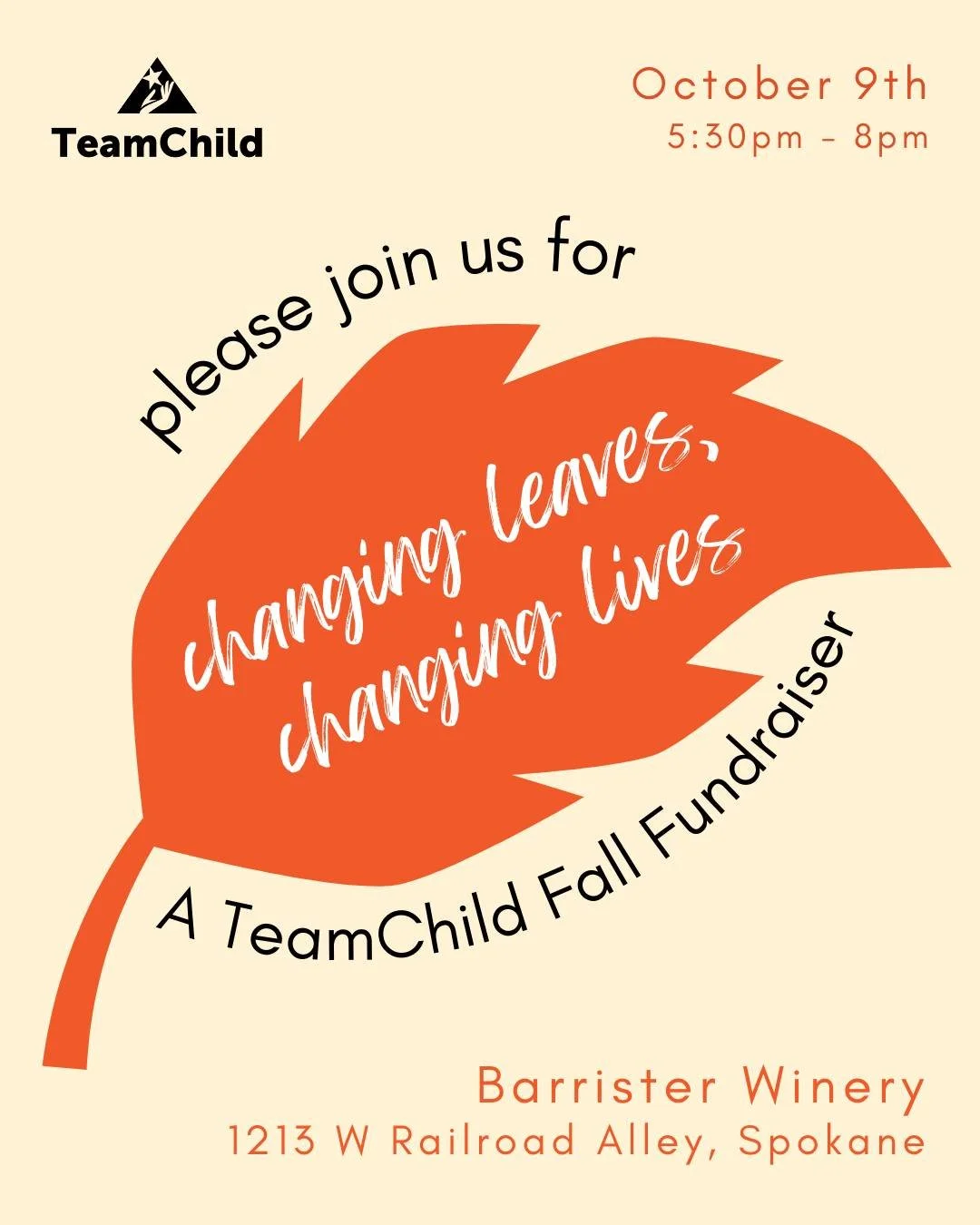 We hope you can join us on October 9th for Changing Leaves, Changing Lives - a fall fundraiser for TeamChild in Spokane! Here is what to expect: 

October 9th, 5:30 - 8pm
Barrister Winery, 1213 W Railroad Alley Spokane WA 
Tickets are each $25, but p