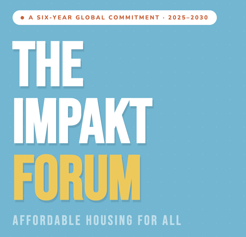 Cover image of a report titled 'The Impact Forum: Affordable Housing for All' with a blue background, white text for the main title, and yellow for the word 'Forum'; includes a note at the top about a six-year global commitment from 2025 to 2030.
