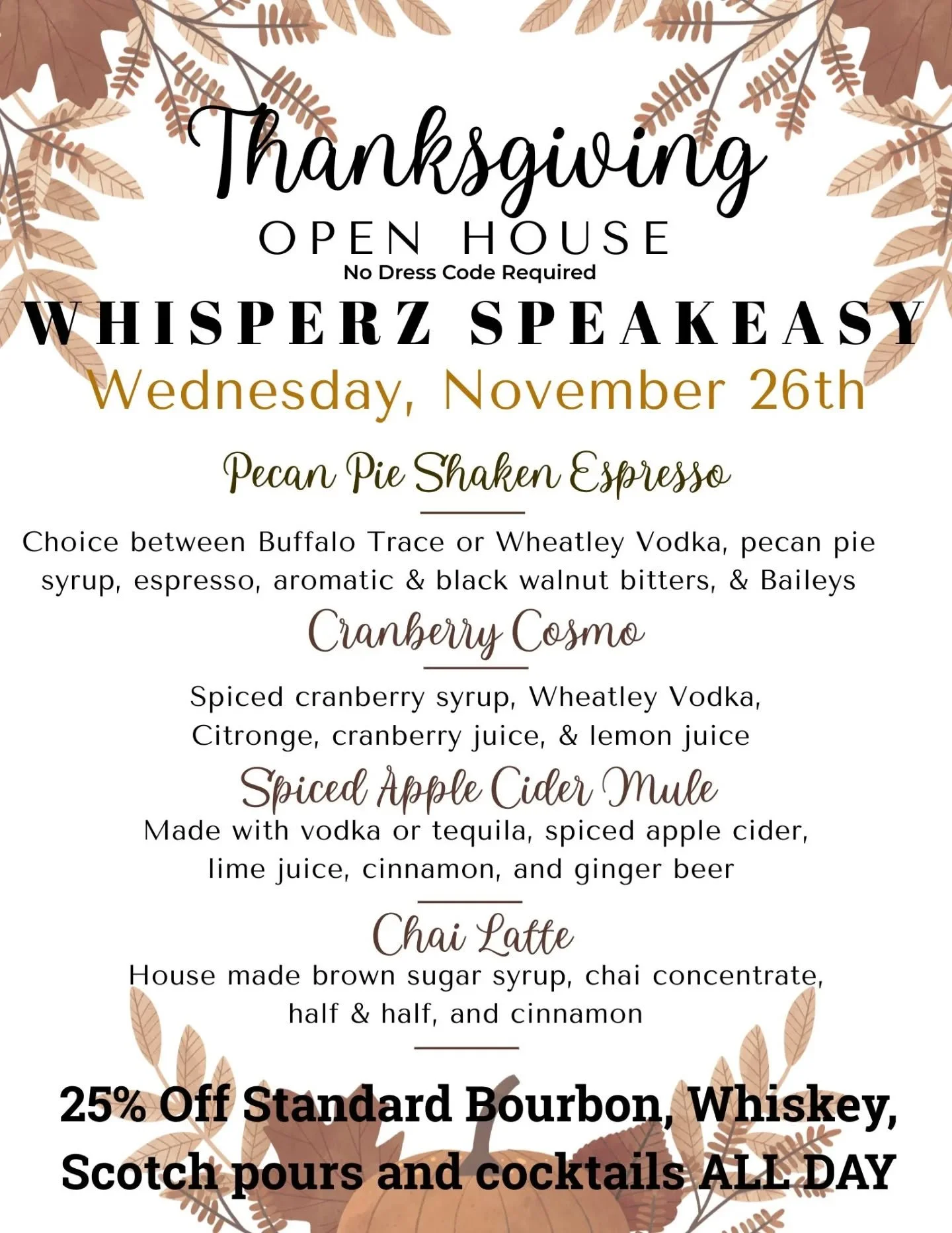 &bull;&bull; Open House Thanksgiving Eve (Weds 11/26) at Whisperz Speakeasy featuring delicious autumn cocktails, whiskey Wednesday specials, and classical guitarist Danny Voris! No dress code, no cover charge, just be sure to find the password on ou