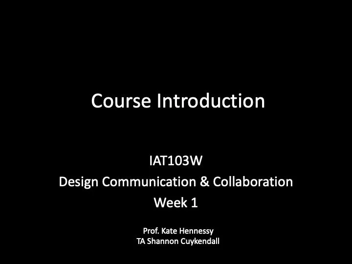IAT 103W Introductory Class Slides. Developed by Chantal Gibson.