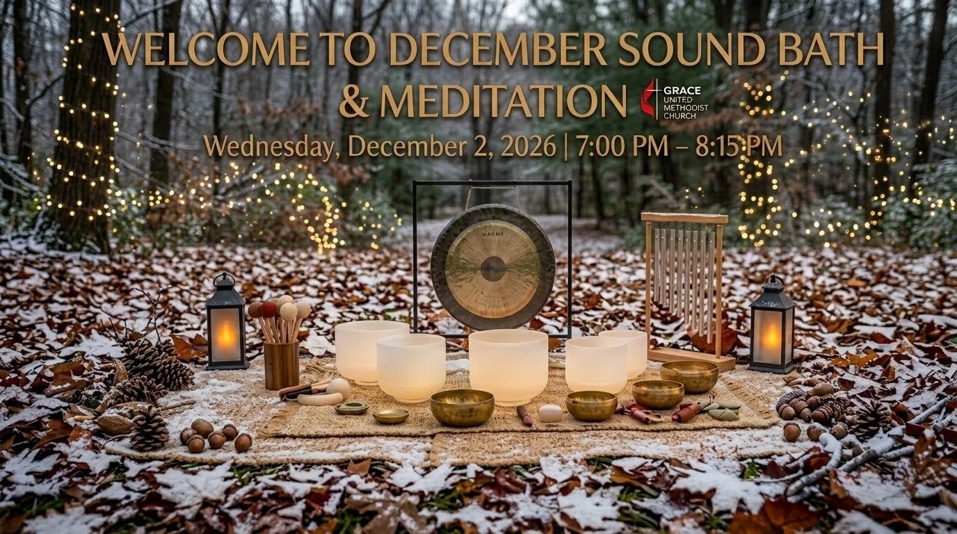 Welcome to December Sound Bath and Meditation at Grace UMC, Wednesday December 2, 7:00 to 8:15 PM. Crystal bowls, a gong and chimes surrounded by lanterns in a snowy forest.