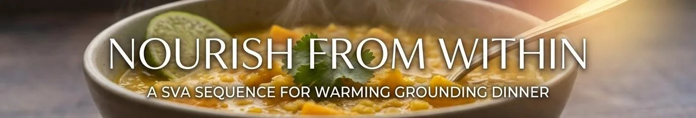 Banner reading Nourish From Within, A SVA Sequence for Warming Grounding Dinner, over a bowl of golden squash and fennel soup