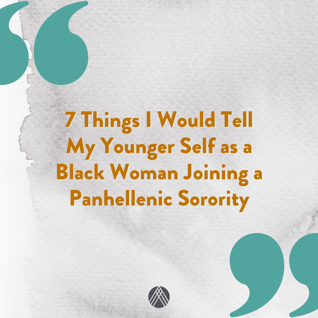 7 Things I Would Tell My Younger Self as a Black Woman Joining a Panhellenic Sorority