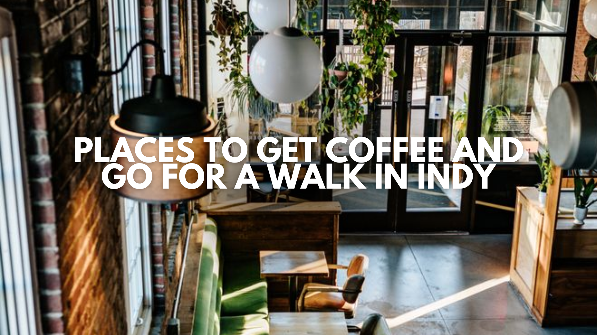 Places to get coffee and go for a walk in indy