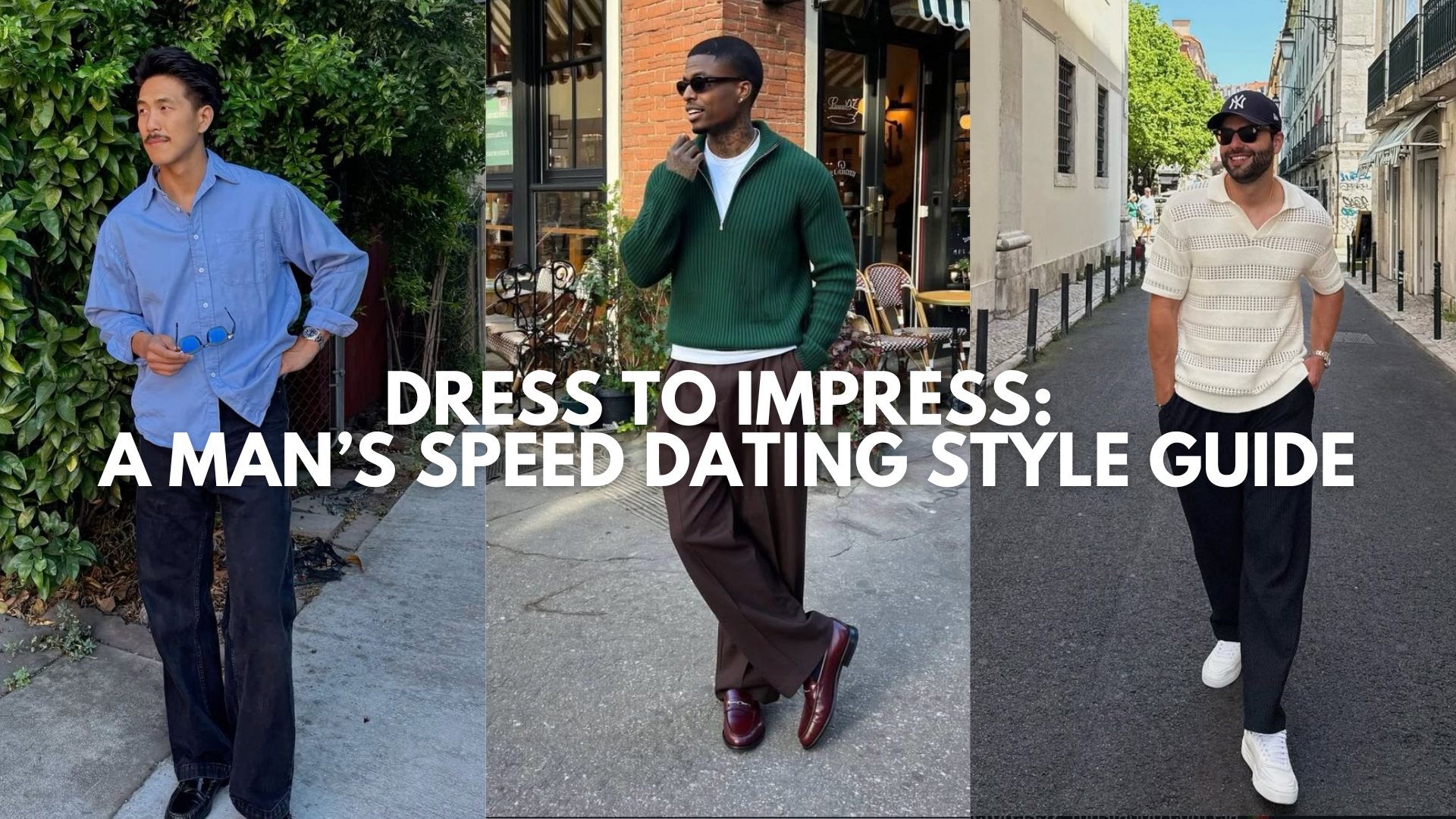 dress to impress: A man’s Speed dating style guide