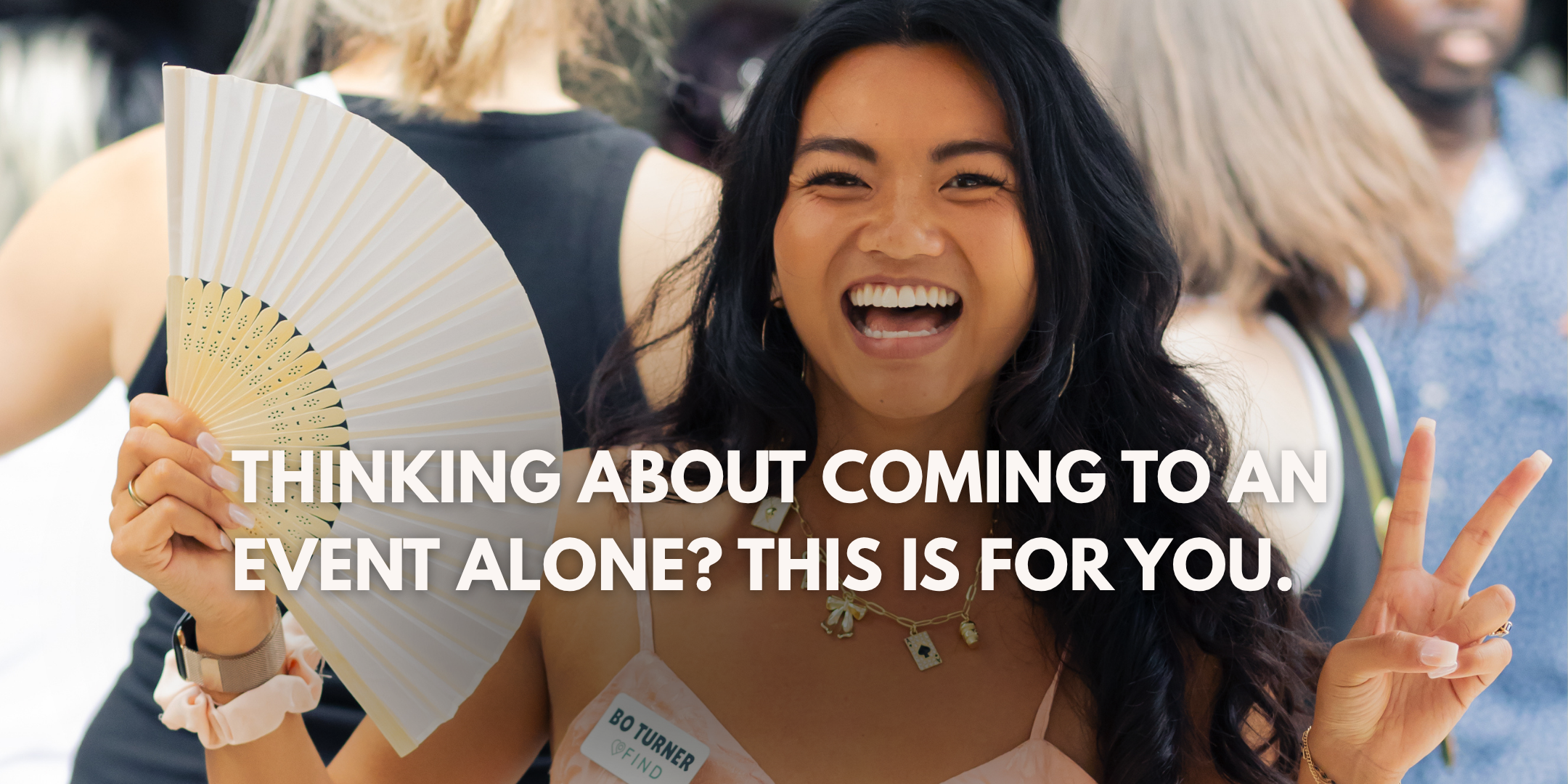 Thinking about coming to an event alone?
