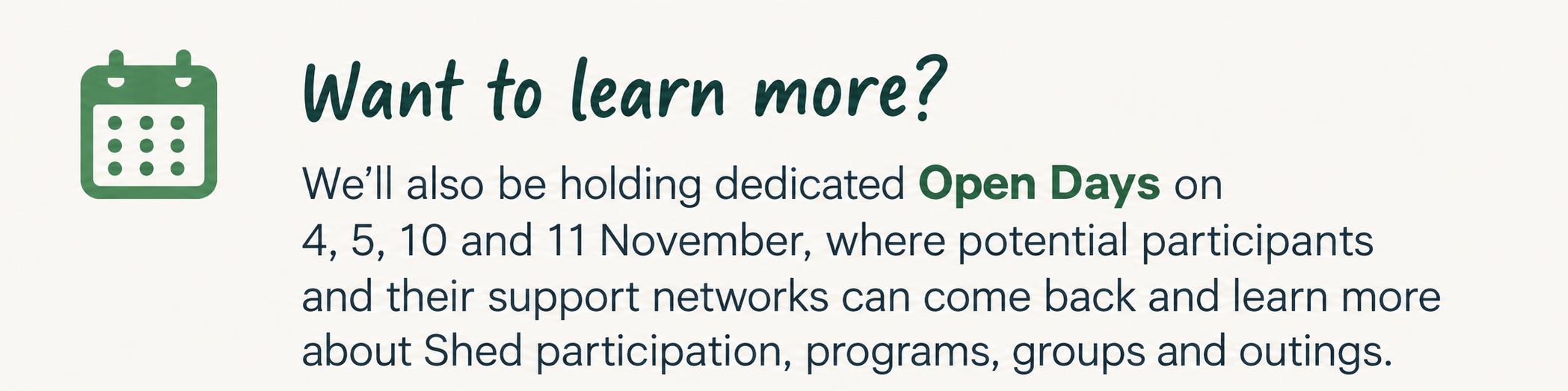 Information about open days on November 4, 5, 10, and 11 for a support network or community, encouraging participation in programs and outings.