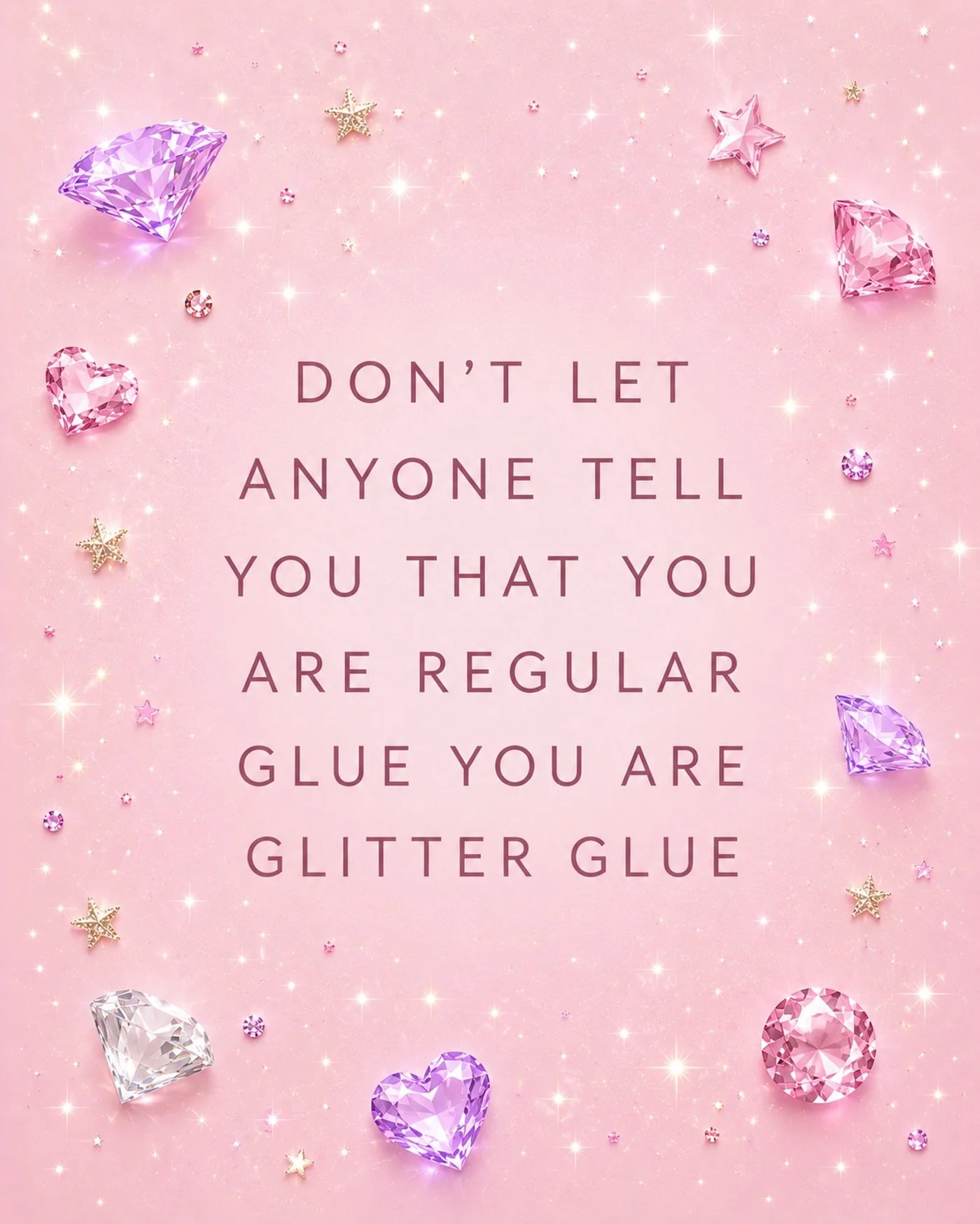 Don&rsquo;t let anyone tell you that you are regular glue you are glitter glue ✨ 💕 @balletbunco 
#pink #glitter #girly #magic 
Inspo : @rattlesnake_betty