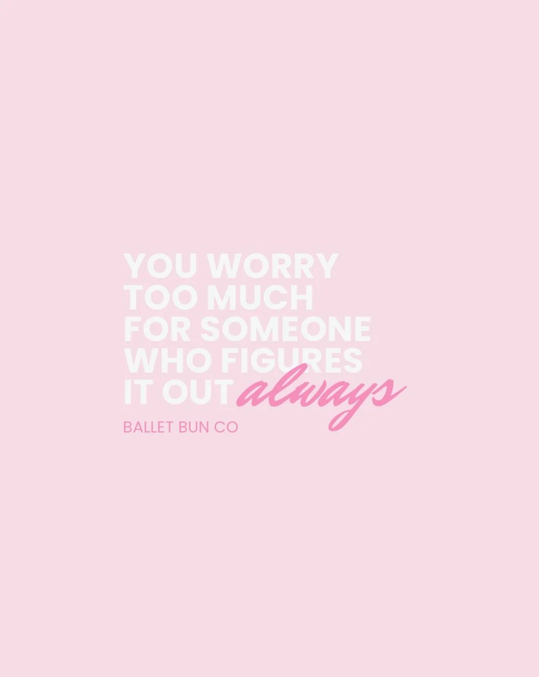 You worry too much for someone who figures it out always 🩰💖 #quotes #pinkquotes