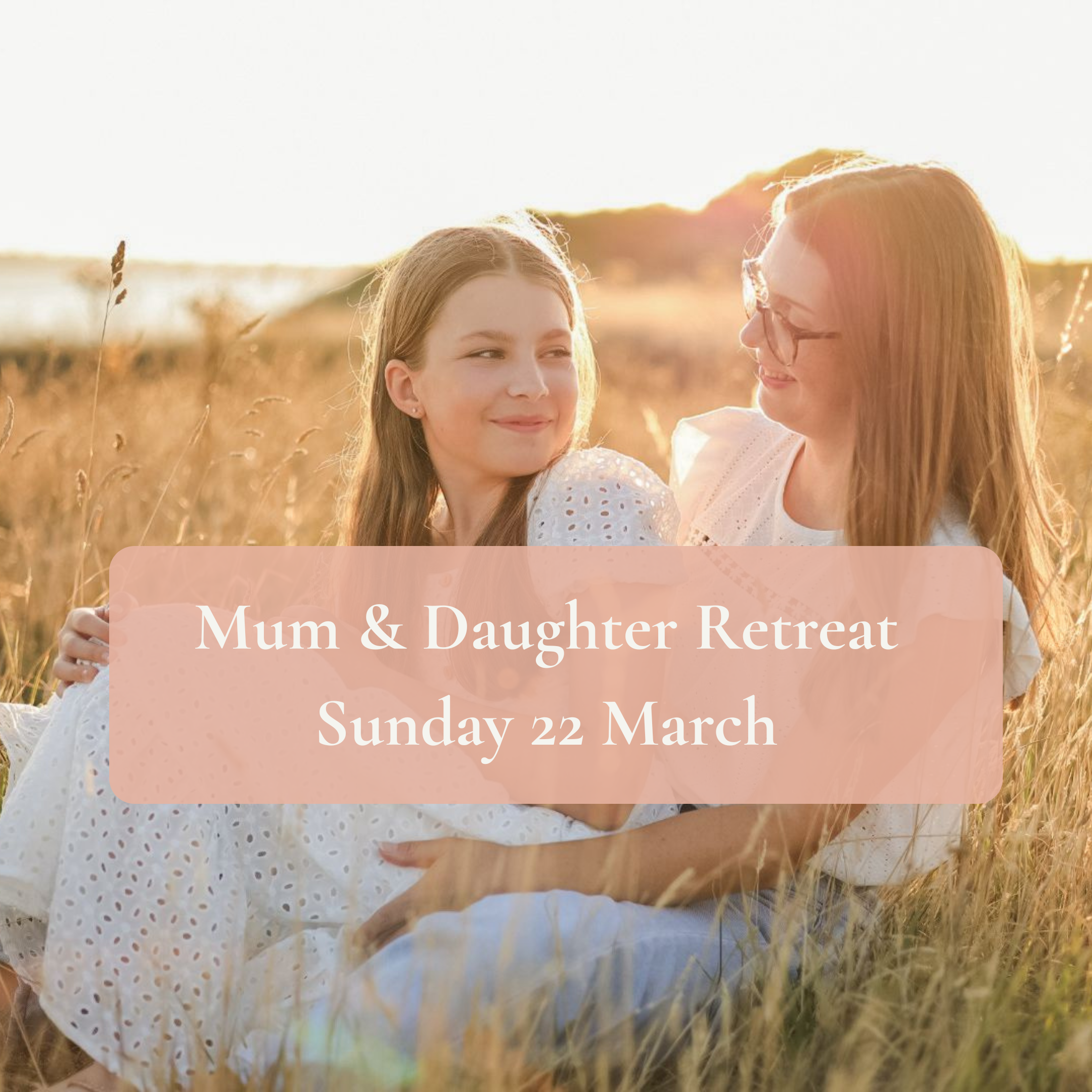 Mum &amp; Daughter Retreat