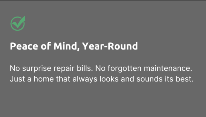 A digital graphic with a green checkmark icon and the text "Peace of Mind, Year-Round" followed by a message about home maintenance, emphasizing no surprise repair bills and a home that looks and sounds its best.