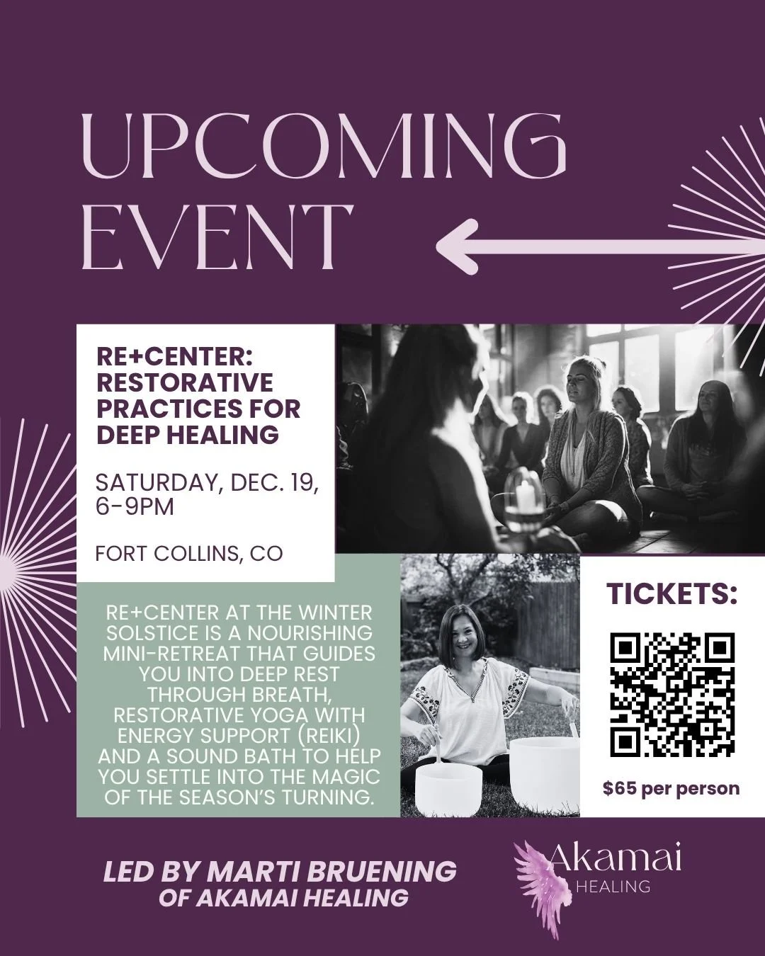 A promotional flyer for an event titled 'RE+CENTER: RESTORATIVE PRACTICES FOR DEEP HEALING' scheduled for Saturday, December 19, from 6 to 9 PM in Fort Collins, Colorado. The flyer features a black and white photo of a group sitting in a circle, participating in a restorative practice, and a color photo of a woman smiling outdoors with a singing bowl. The flyer includes details about the event, ticket price of $65, a QR code for tickets, and mentions it is led by Marti Bruening of Akamai Healing.