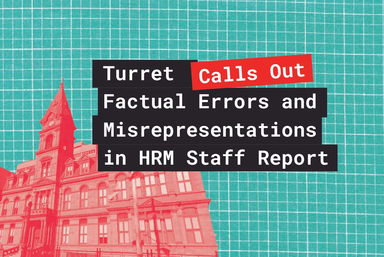 Turret Calls Out Factual Errors and Misrepresentations in HRM Staff Report