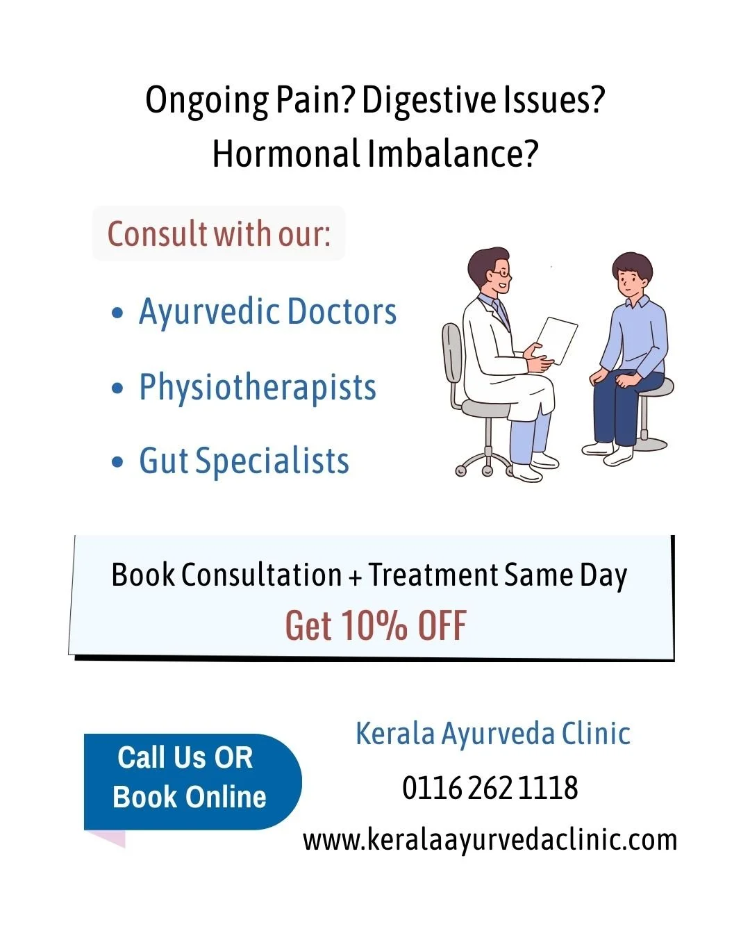 Consultation + Treatment &mdash; Same Day
Get 10% OFF

One appointment. Assessment first, treatment delivered in the same visit when suitable.

Pre-booking required | T&amp;Cs apply

📍 Kerala Ayurveda Clinic
173 Belgrave Gate, Leicester LE1 3HS
📞 0