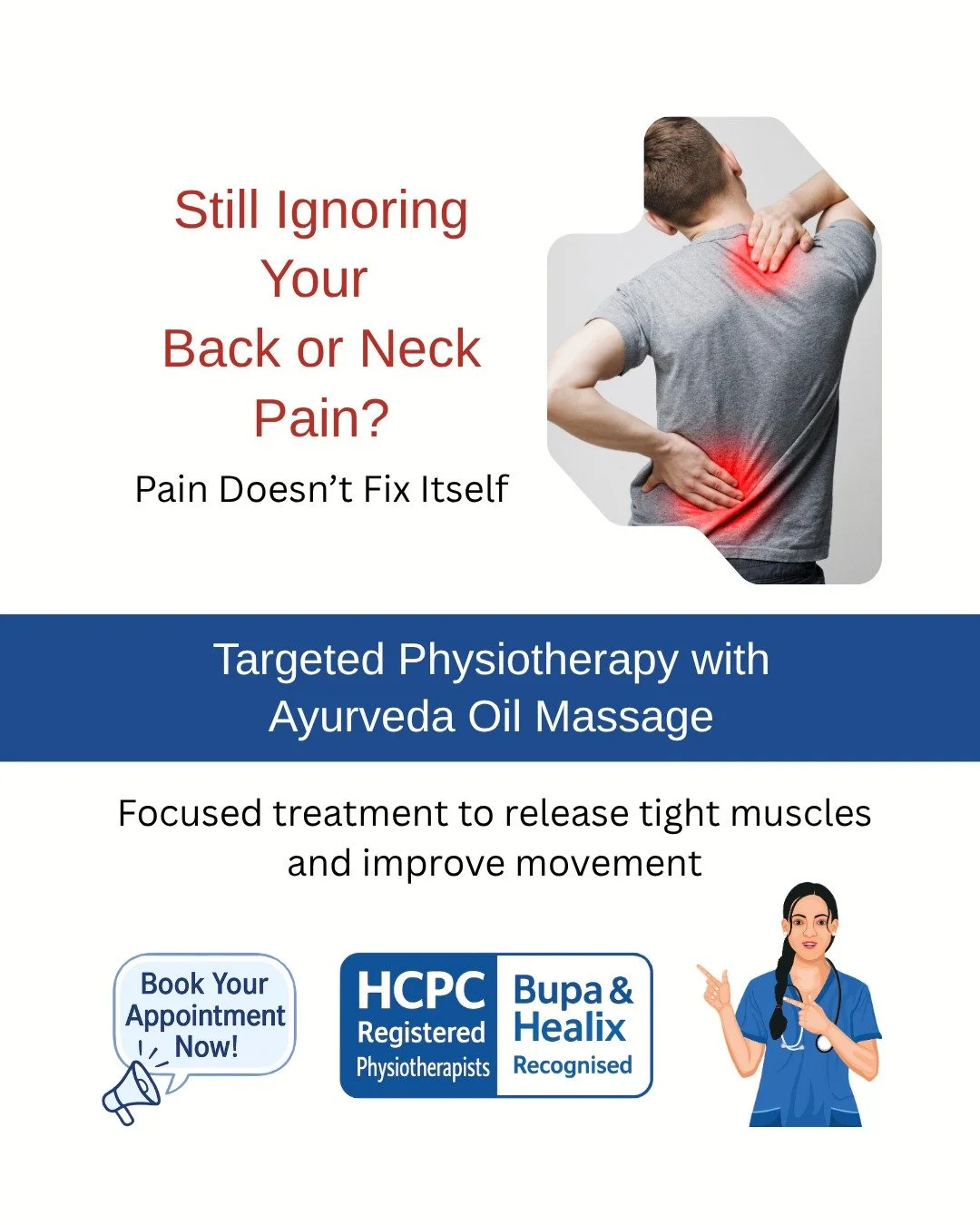 If you&rsquo;re unsure where to start with your pain, start with the right clinic.

HCPC Registered Physiotherapists
Bupa &amp; Healix Recognised

Physiotherapy + Ayurvedic Oil Massage
Targeted for back, neck and shoulder conditions.

Book your appoi
