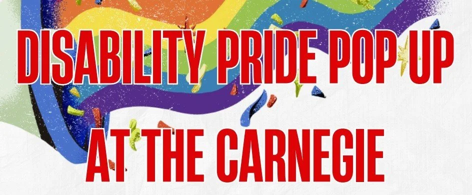 Disability Pride Pop up at the Carnegie