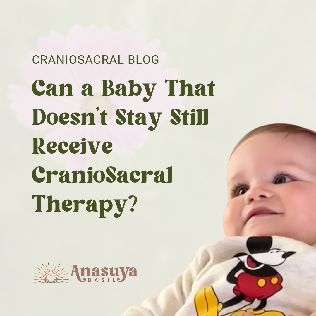 Can a Baby That Doesn’t Stay Still Receive CranioSacral Therapy?