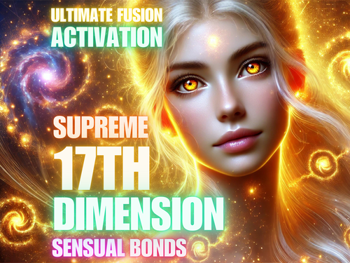 Supreme 17th Dimension Sensual Bonds Ultimate Fusion Activation