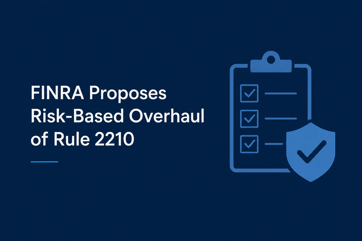 FINRA Proposes Risk-Based Overhaul of Rule 2210 Communications Review