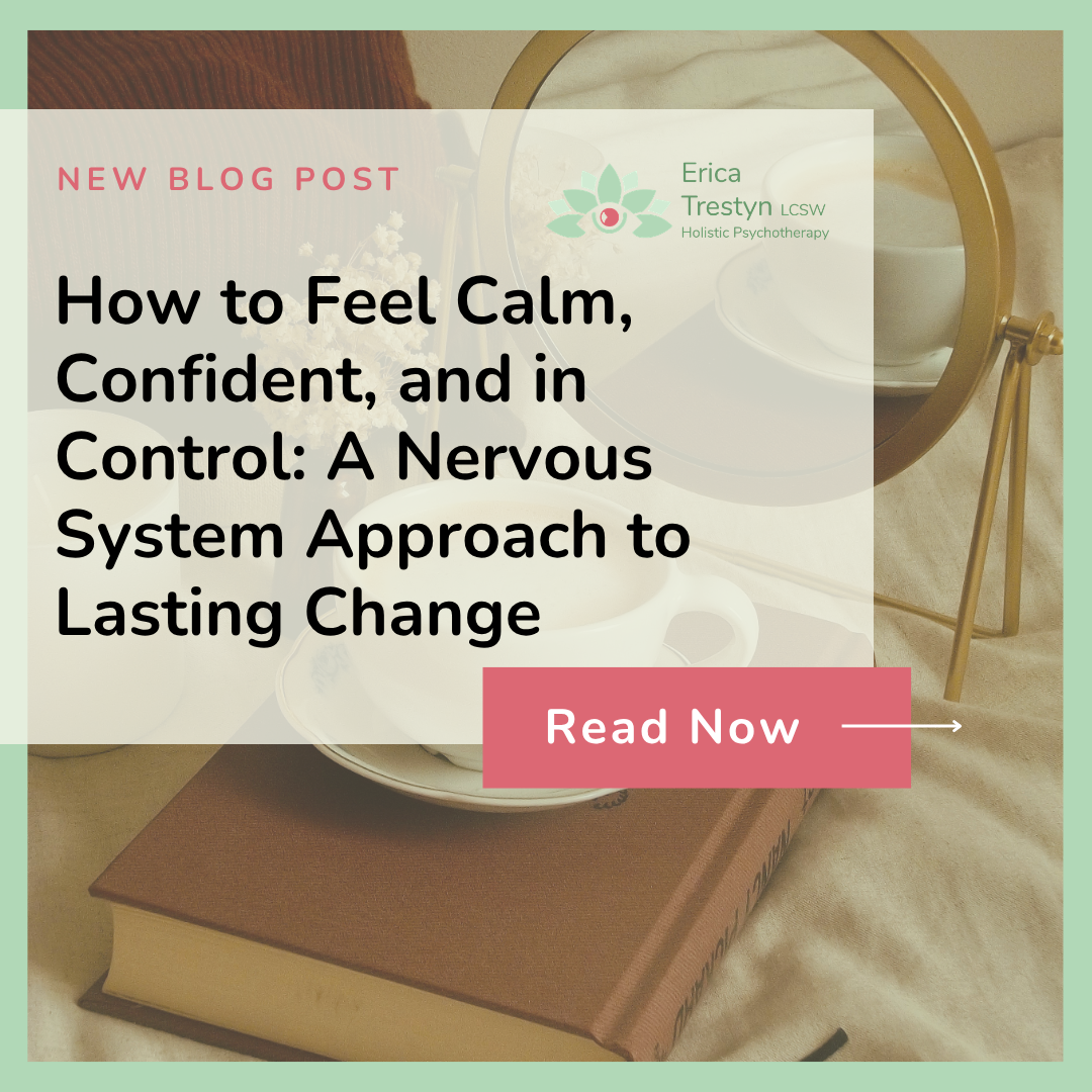 How to Feel Calm, Confident, and in Control: A Nervous System Approach to Lasting Change