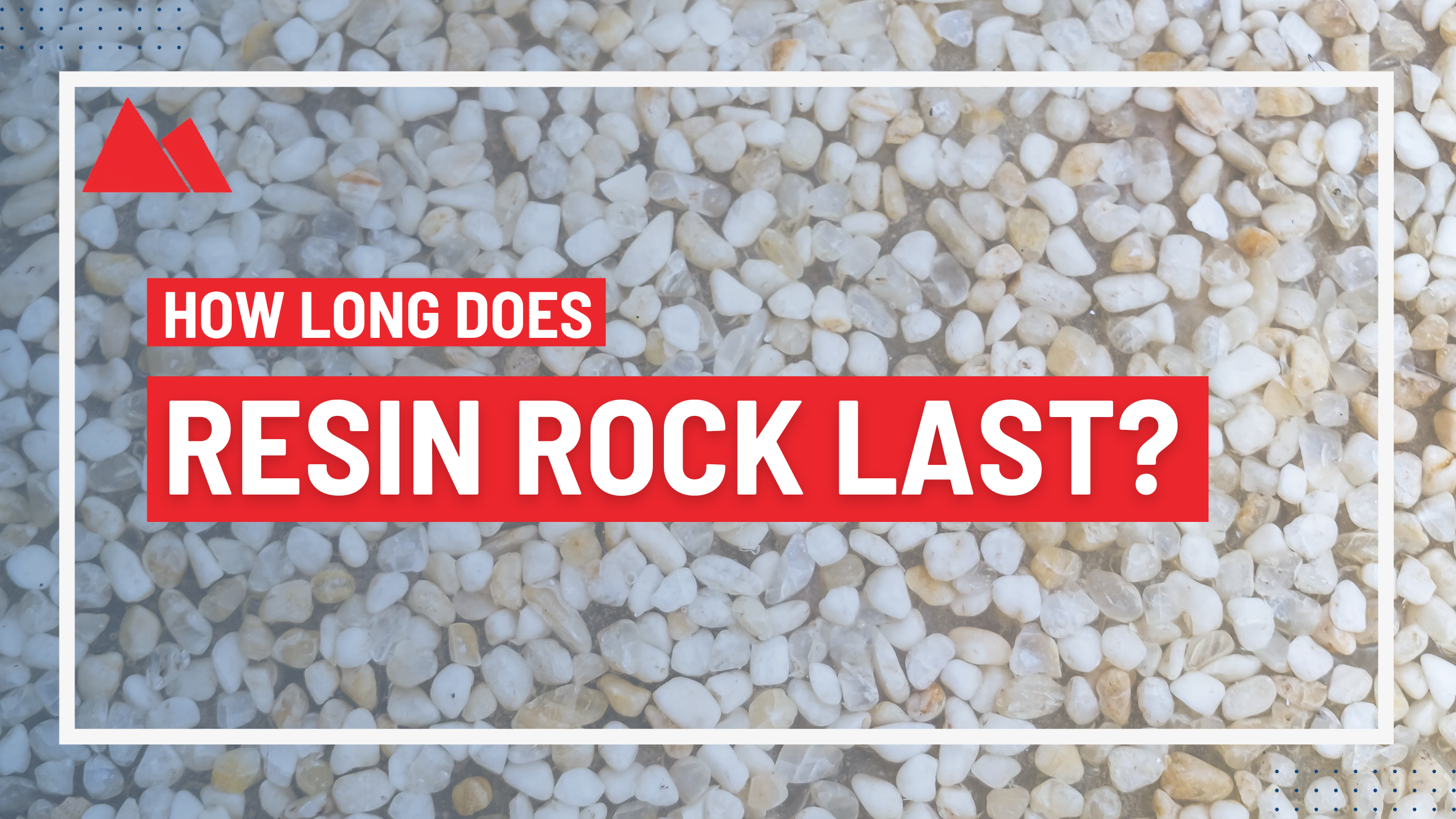 How Long Does Resin Rock Last?