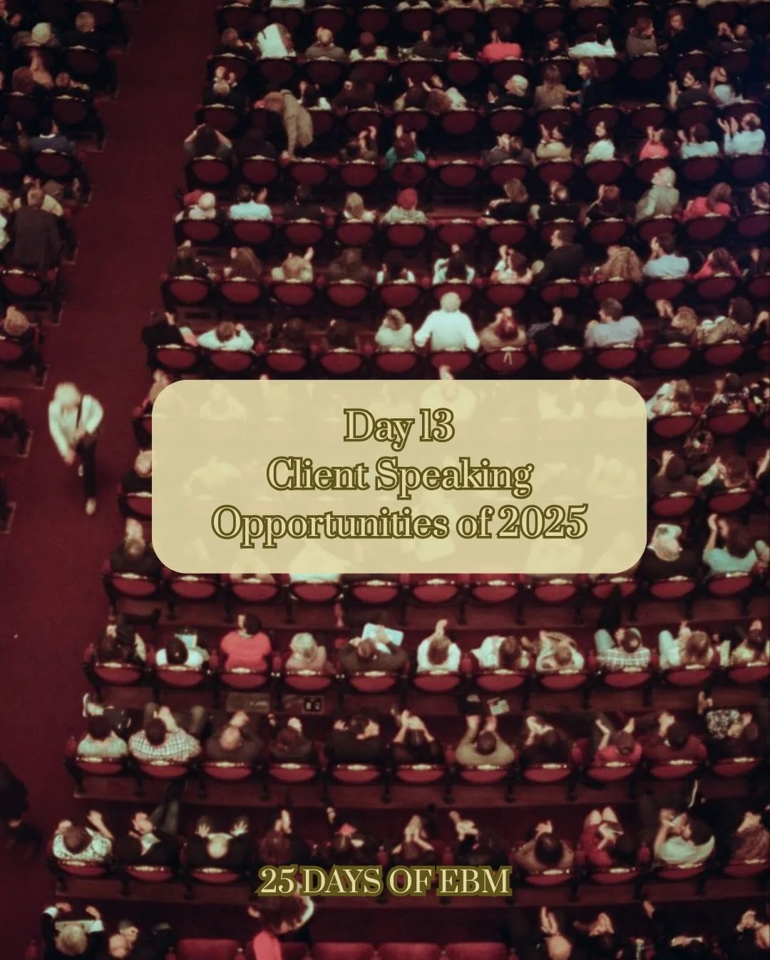 Day 13 of 25 Days of EBM: Client speaking opportunities 🎤 we&rsquo;re so proud of our clients for taking on these events and sharing their knowledge in a way that&rsquo;s insightful and impactful. Manifesting more of this in 2026!