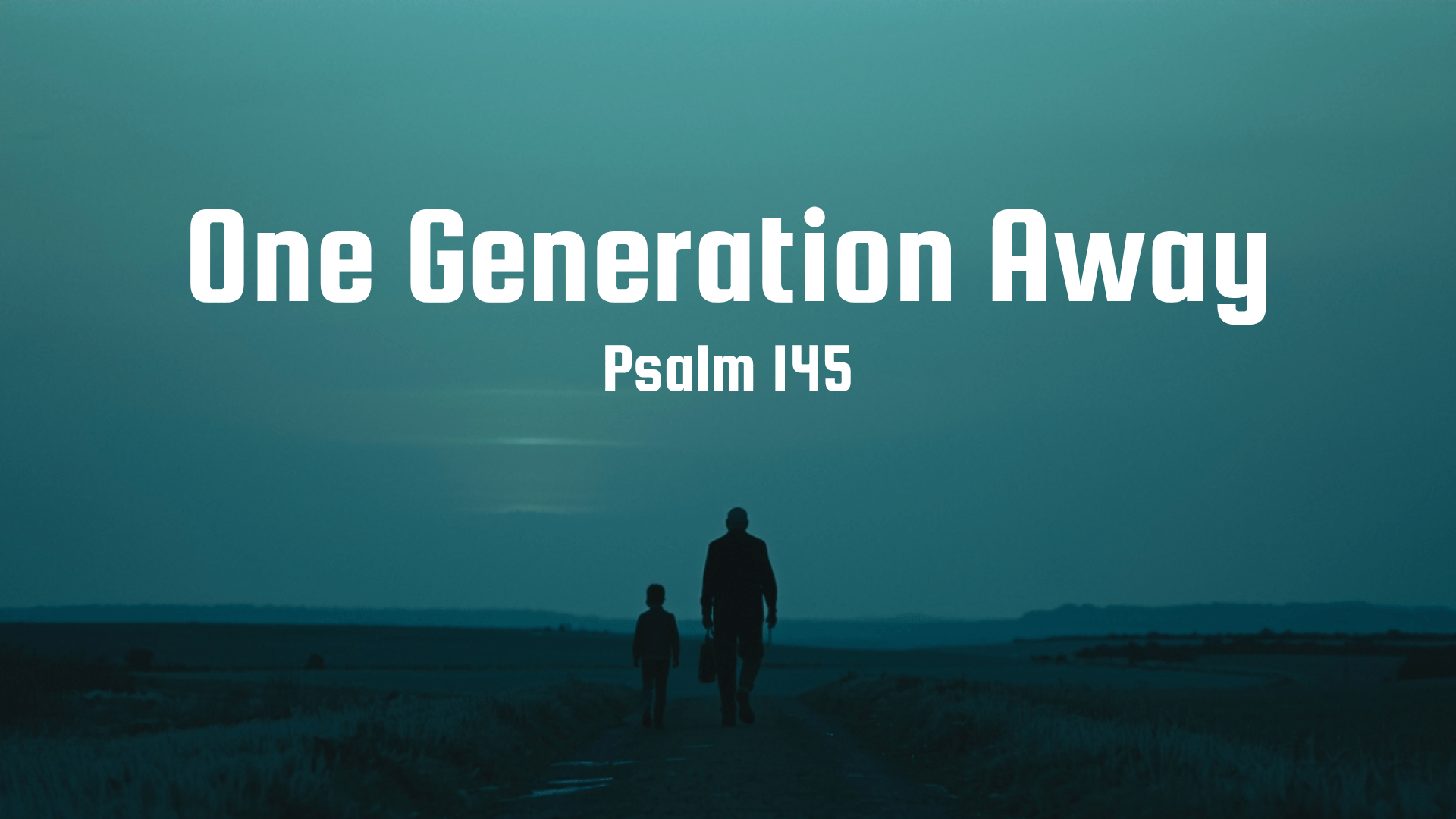 One Generation Away