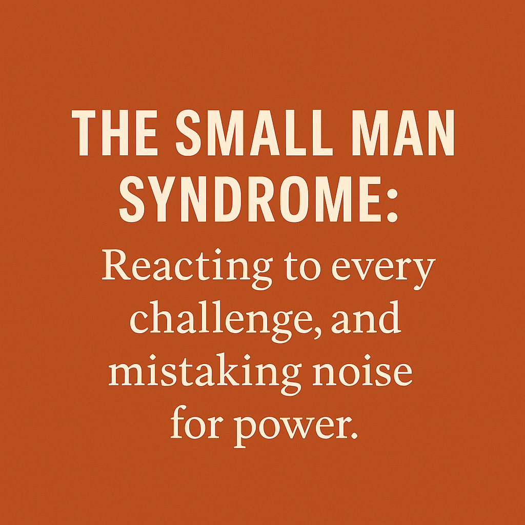 The Small Man Syndrome & Respecting the Bigger Person