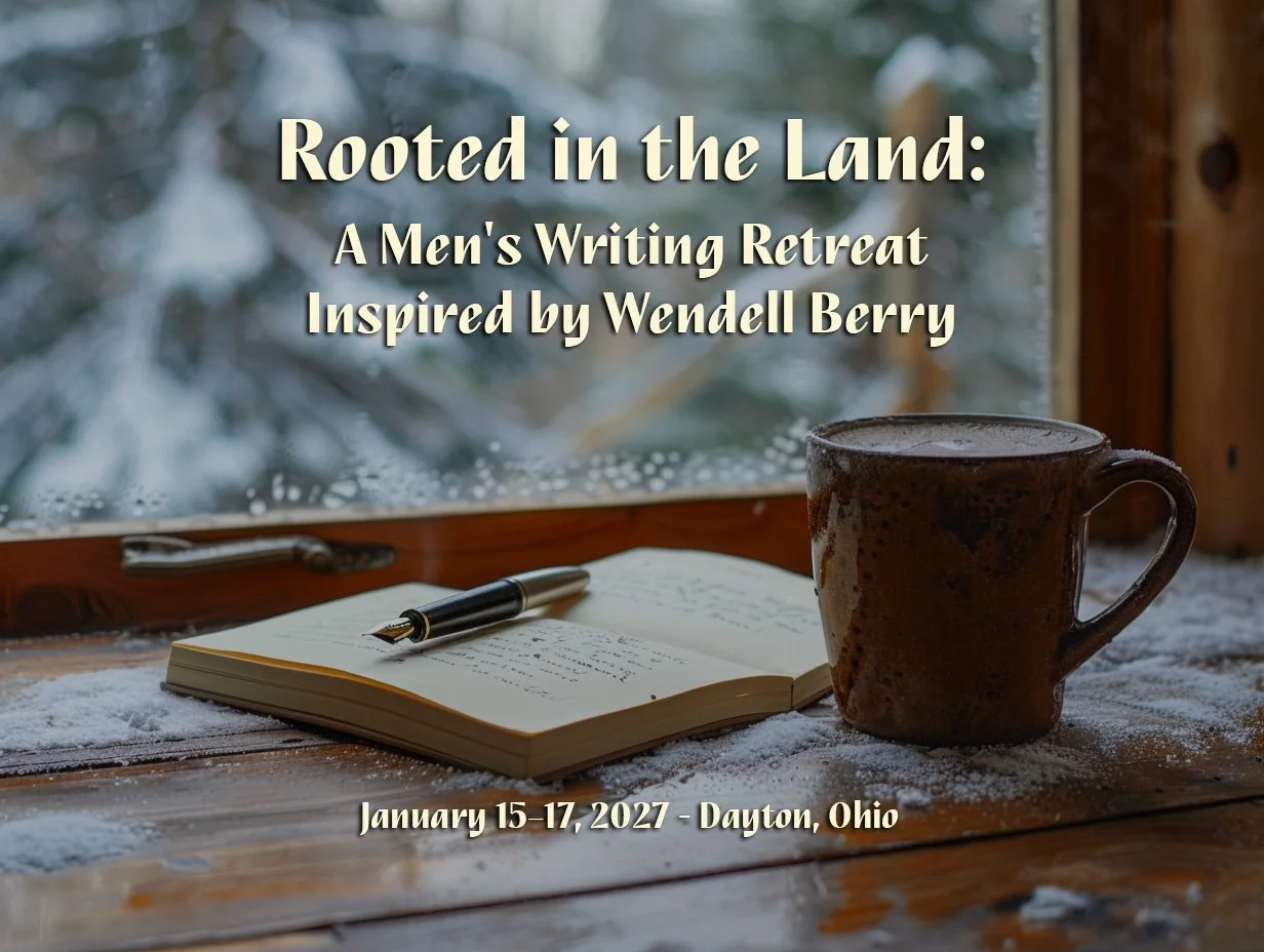 Rooted in the Land: A Men's Writing Retreat Inspired by Wendell Berry