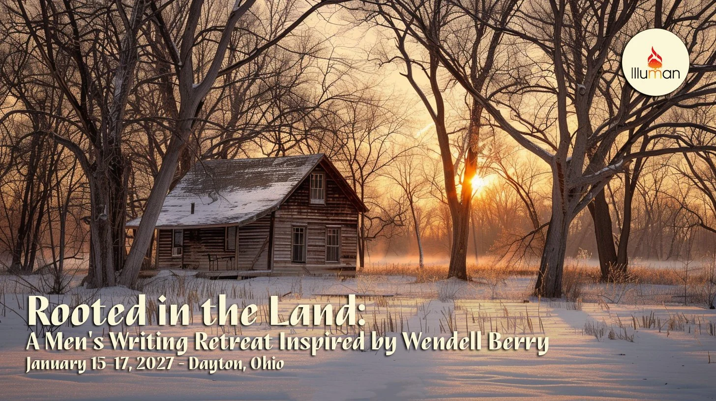 Rooted in the Land: A Men's Writing Retreat Inspired by Wendell Berry