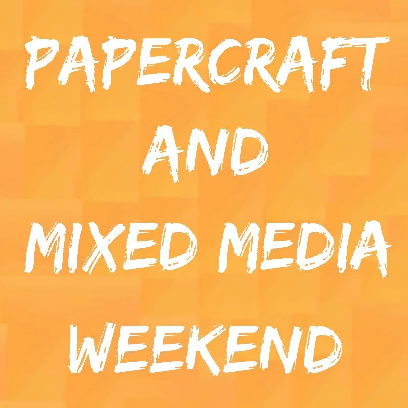 Papercraft & Mixed Media Weekend