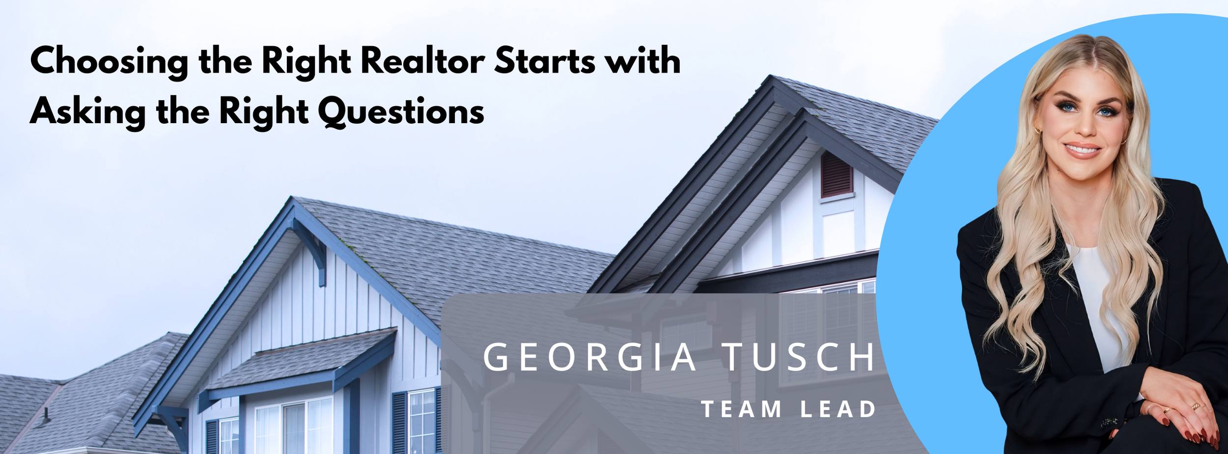 How to Choose the Right Realtor? Georgia Tusch