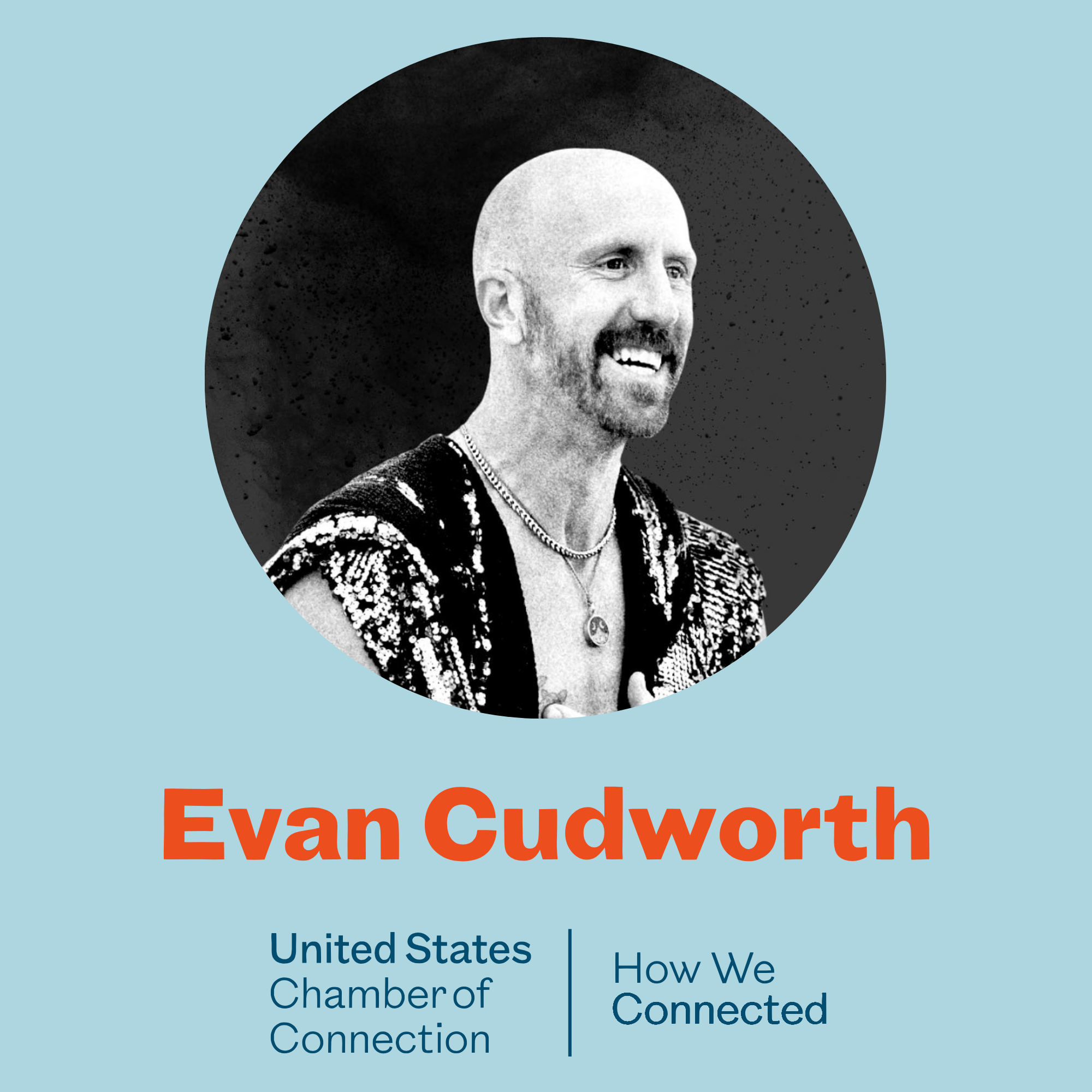 Promotional poster for Evan Cudworth, highlighting his involvement with the United State Chamber of Commerce. Features a circular black-and-white photo of Evan Cudworth smiling, wearing patterned attire, set against a light blue background. Large bold orange text displays his name.