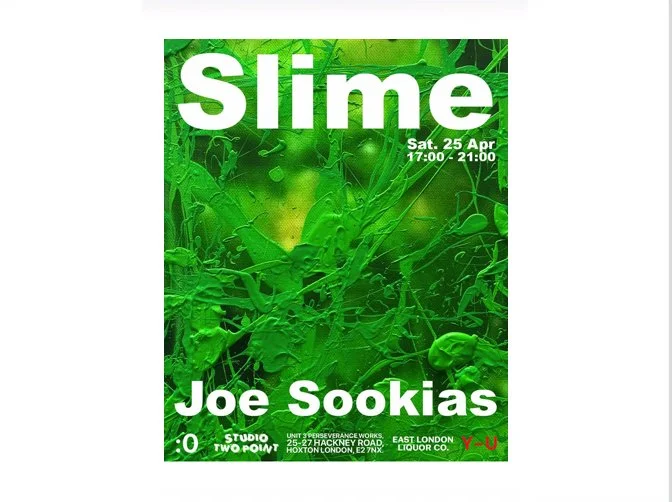 2026 Slime exhibitions by Joe Sookias (Sookie) with Y-U