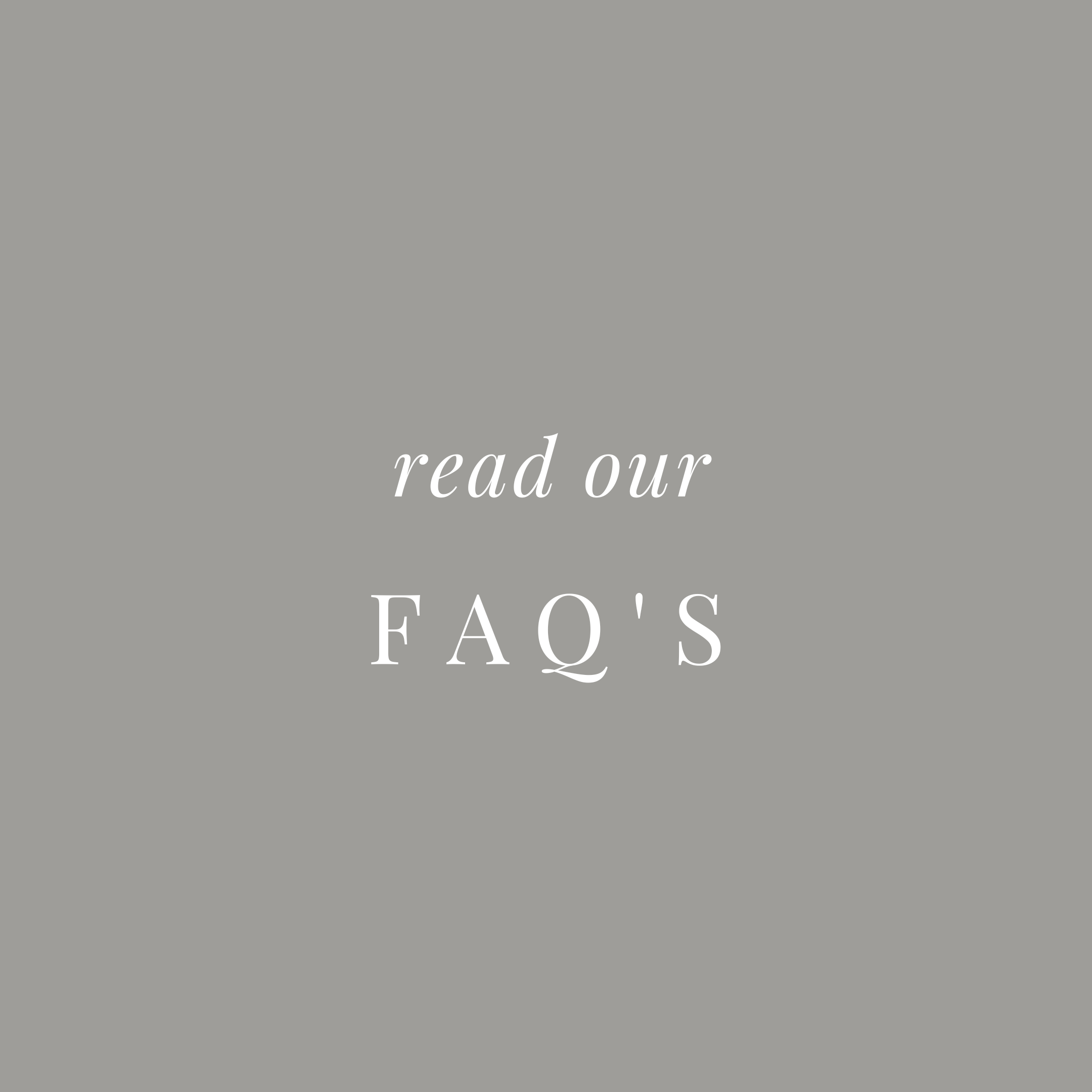 Gray background with white text reading "read our FAQ's".