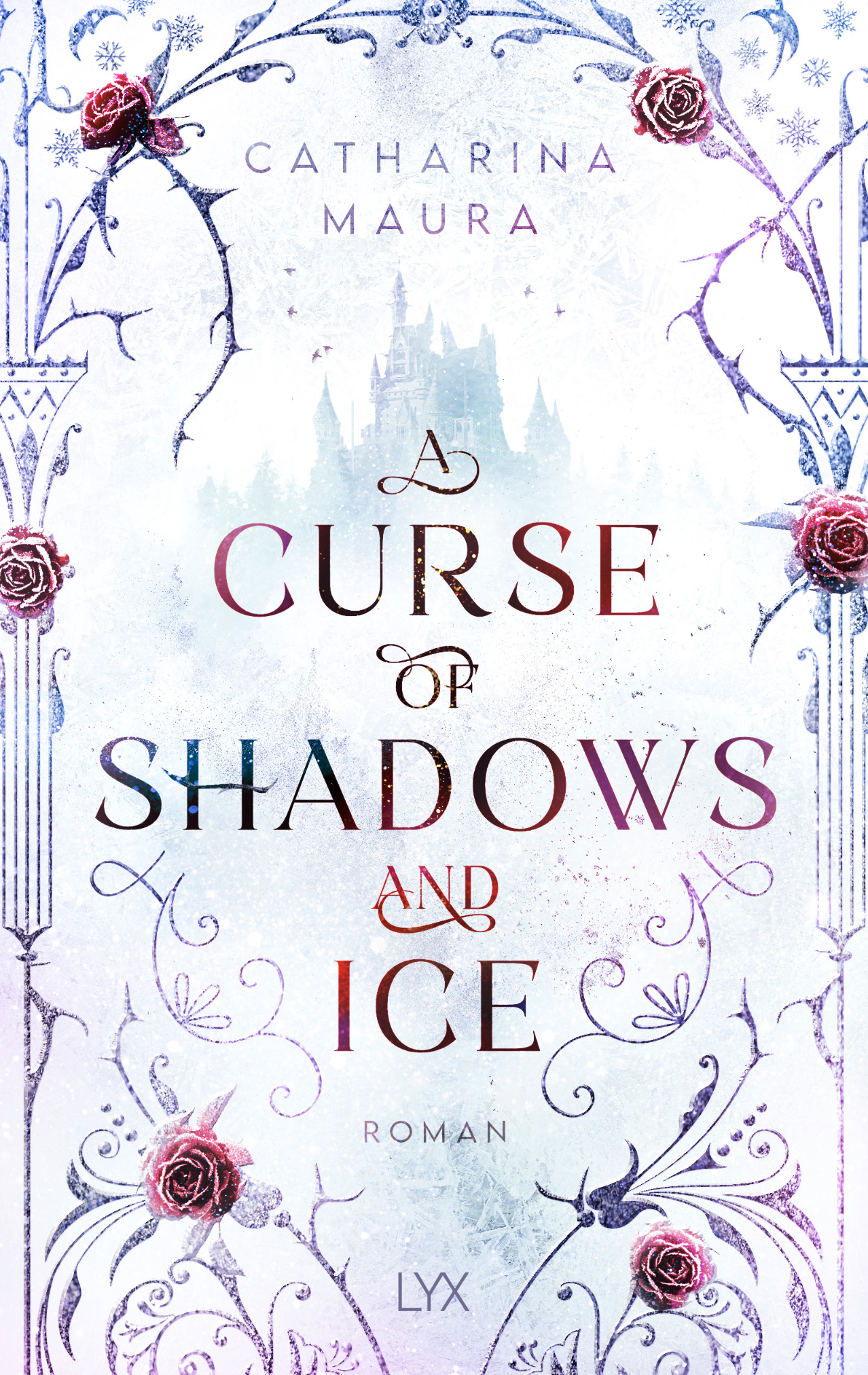 Buchcover des Titels " A Curse of Shadows and Ice" von Catharina Maura, LYX Verlag