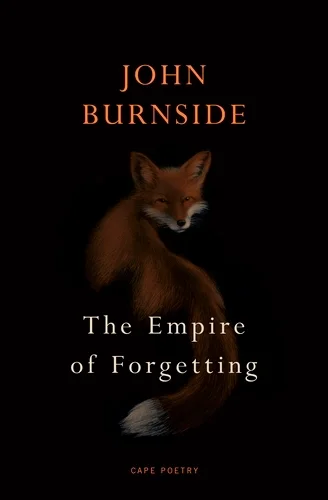 Die alten Götter am Wegesrand. Über John Burnsides letzten Gedichtband “The Empire of Forgetting”