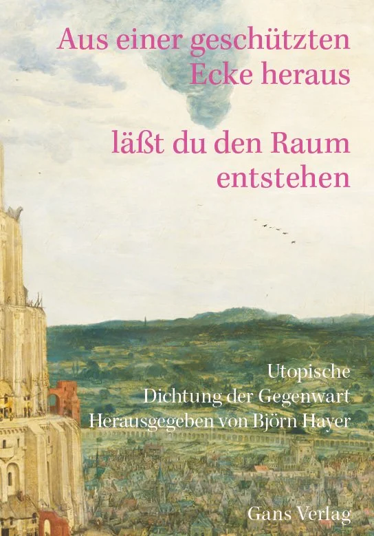 Utopien in Worten. Björn Hayers Anthologie utopischer Gegenwartslyrik