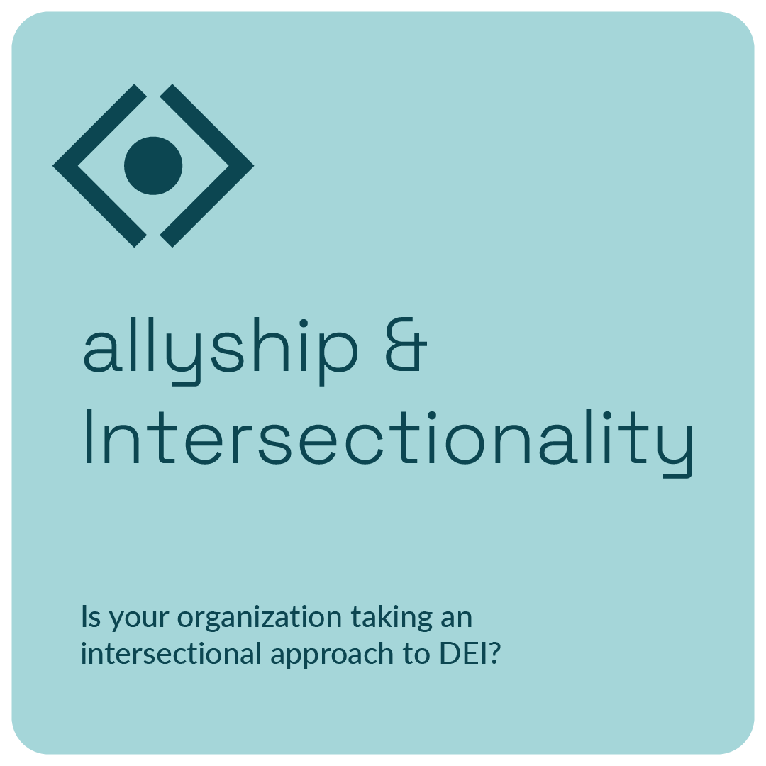 Text promoting allyship and intersectionality with the question "Is your organization taking an intersectional approach to DEI?" on a blue-green background with a logo.