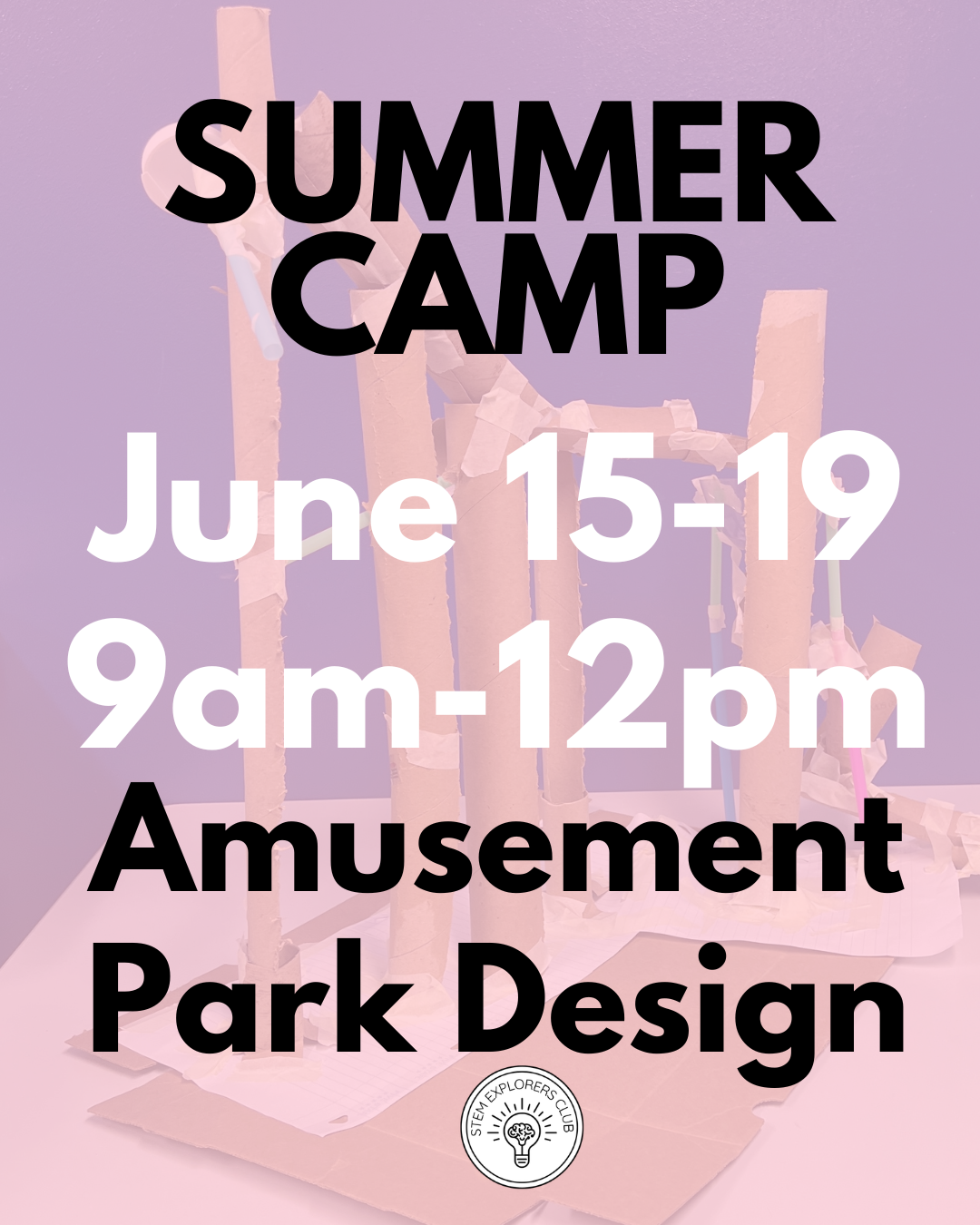 Amusement Park Design-Summer Camp, June 15-19